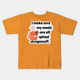 I Make Sure My Meals Are All Spiced Stroganoff Funny Pun / Dad Joke (MD23Frd024) Kids T-Shirt